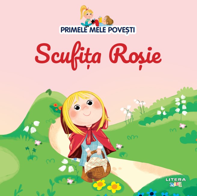 Volumul 1. Primele mele povesti. Scufita Rosie Volumul 1. Primele mele povesti. Scufita Rosie