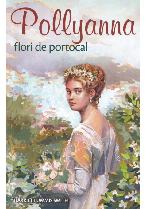 Pollyanna, flori de portocal – Volumul 3 Pollyanna, flori de portocal – Volumul 3