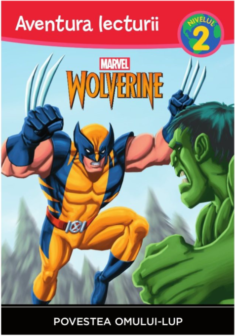 Marvel. Wolverine. Povestea Omului-Lup. Aventura lecturii (nivelul 2) Marvel. Wolverine. Povestea Omului-Lup. Aventura lecturii (nivelul 2)