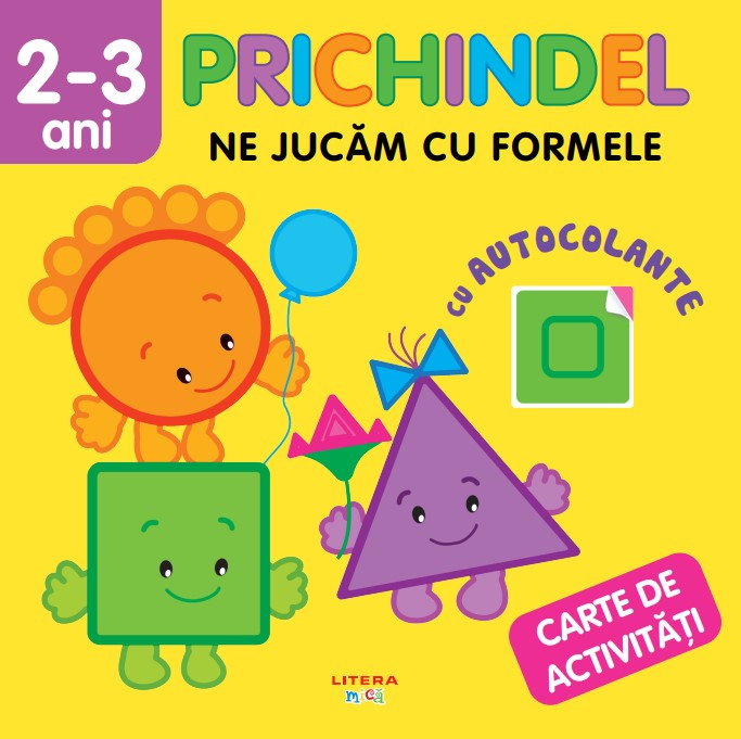 Prichindel. Ne jucam cu formele. Carte de activitati cu autocolante (2-3 ani) Prichindel. Ne jucam cu formele. Carte de activitati cu autocolante (2-3 ani)