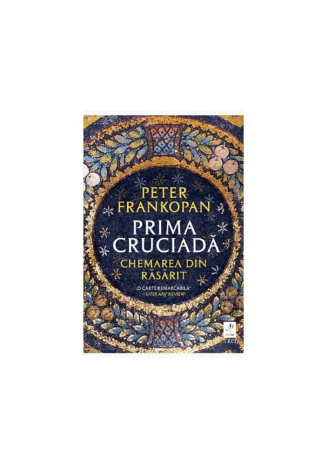 Prima cruciada. Chemarea din rasarit Prima cruciada. Chemarea din rasarit