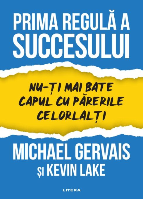 Prima regula a succesului. Nu-ti mai bate capul cu parerile celorlalti Prima regula a succesului. Nu-ti mai bate capul cu parerile celorlalti