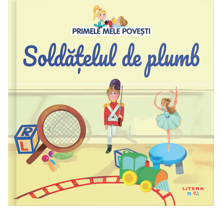 Volumul 18. Primele mele povesti. Soldatelul de plumb Volumul 18. Primele mele povesti. Soldatelul de plumb