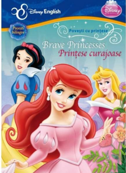 Disney English. Povești cu prințese. Prințese curajoase/Brave Princesses Disney English. Povești cu prințese. Prințese curajoase/Brave Princesses