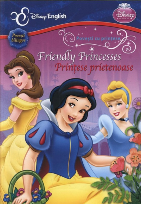 Disney English. Povești cu prințese. Prințese prietenoase/Friendly Princesses Disney English. Povești cu prințese. Prințese prietenoase/Friendly Princesses