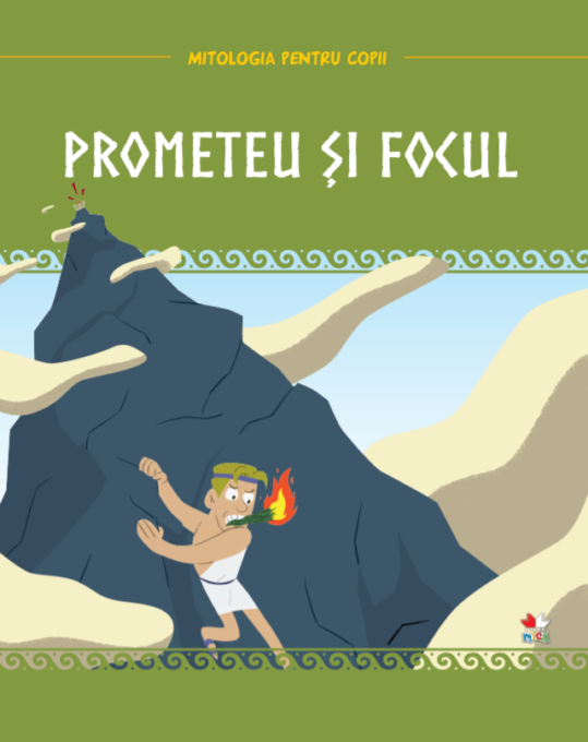 Volumul 5. Mitologia. Prometeu si focul Volumul 5. Mitologia. Prometeu si focul