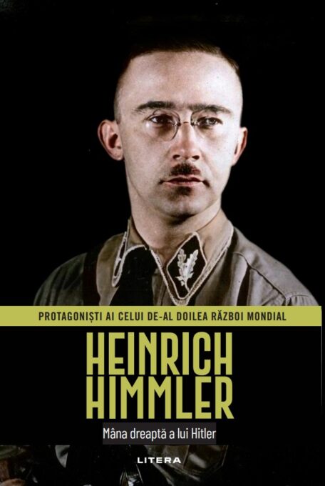 Heinrich Himmler. Volumul 14. Protagonisti ai celui de-al Doilea Razboi Mondial