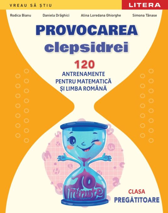 Provocarea Clepsidrei. 120 antrenamente pentru Matematica si Limba romana. Clasa pregatitoare Provocarea Clepsidrei. 120 antrenamente pentru Matematica si Limba romana. Clasa pregatitoare