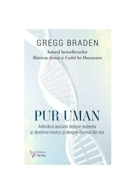Pur uman – Gregg Braden Pur uman – Gregg Braden
