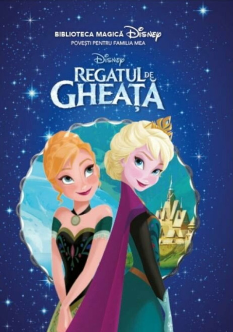 Disney. Regatul de gheață. Biblioteca magică Disney. Regatul de gheață. Biblioteca magică