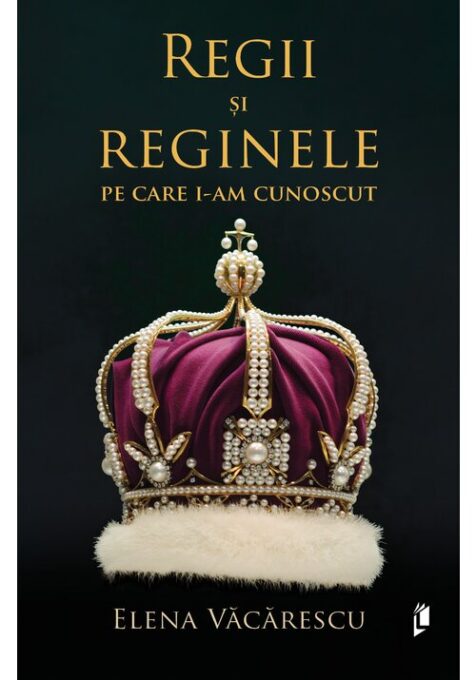 Regii si reginele pe care i-am cunoscut Regii si reginele pe care i-am cunoscut