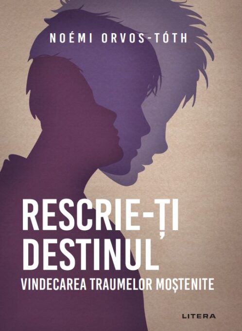 Rescrie-ti destinul. Vindecarea traumelor mostenite Rescrie-ti destinul. Vindecarea traumelor mostenite