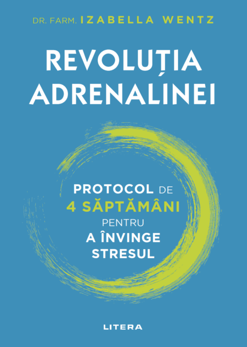 Revolutia adrenalinei. Protocol de 4 saptamani pentru a invinge stresul Revolutia adrenalinei. Protocol de 4 saptamani pentru a invinge stresul