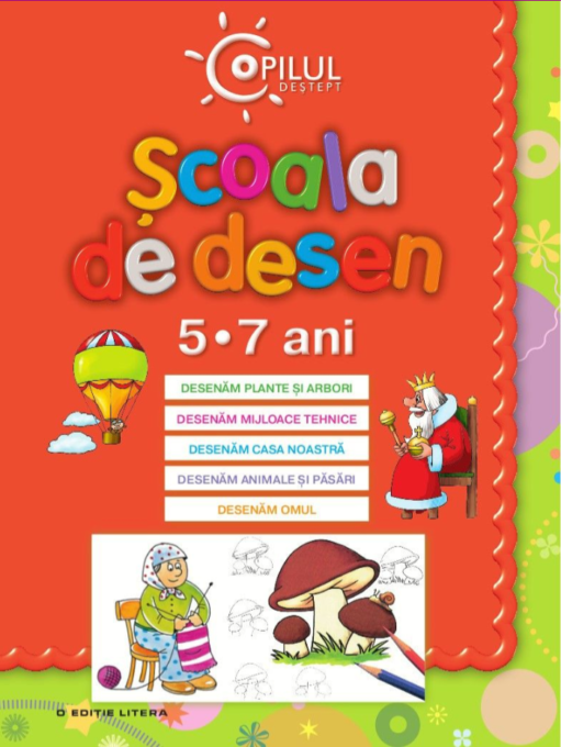 Copilul deștept. Școala de desen. 5-7 ani Copilul deștept. Școala de desen. 5-7 ani