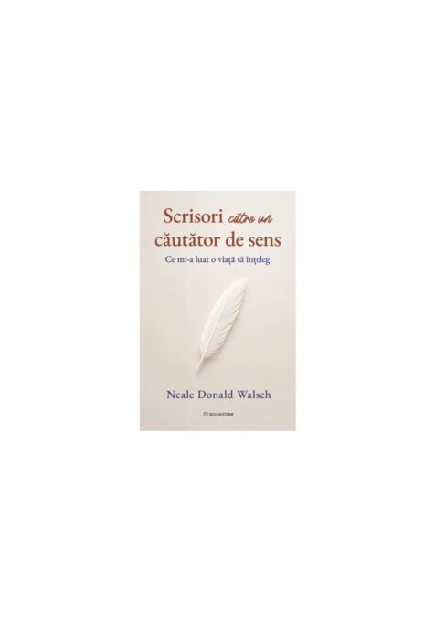 Scrisori catre un cautator de sens. Ce mi-a luat o viata sa inteleg Scrisori catre un cautator de sens. Ce mi-a luat o viata sa inteleg