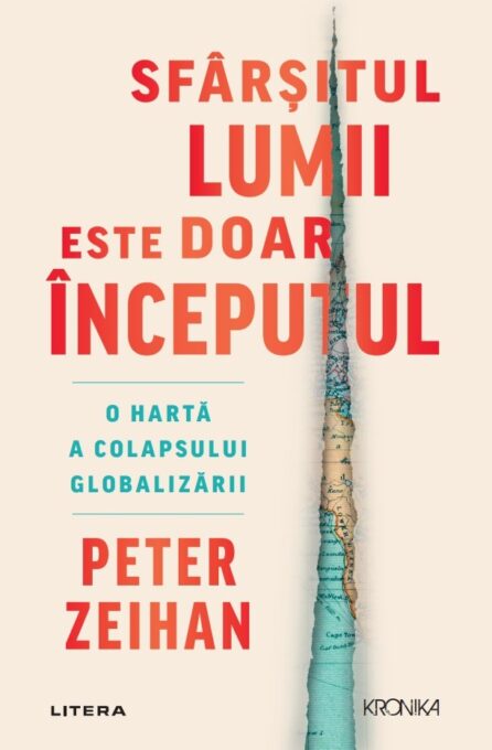 Sfarsitul lumii este doar inceputul. O harta a colapsului globalizarii Sfarsitul lumii este doar inceputul. O harta a colapsului globalizarii
