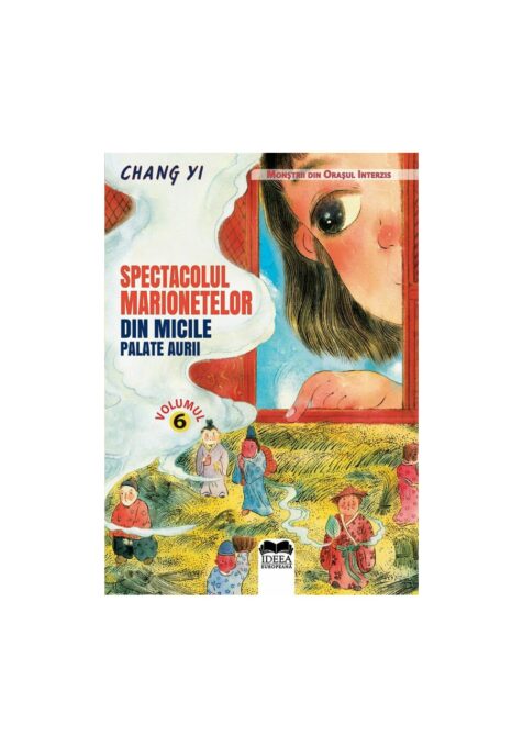 Spectacolul marionetelor din micile palate aurii – Vol. 6 Spectacolul marionetelor din micile palate aurii – Vol. 6