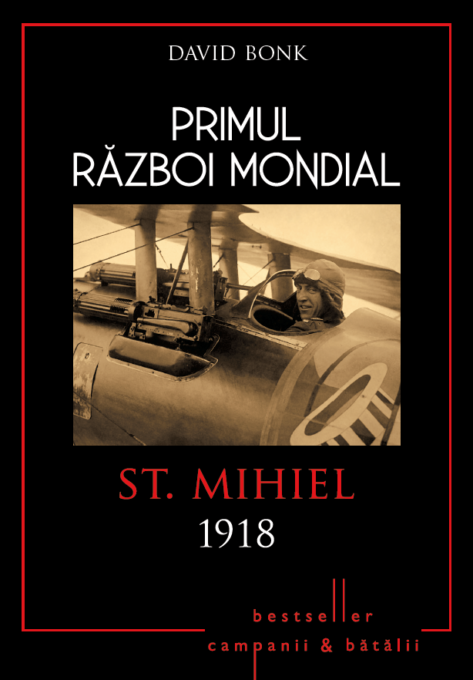 Primul Război Mondial. St. Mihiel 1918 Primul Război Mondial. St. Mihiel 1918