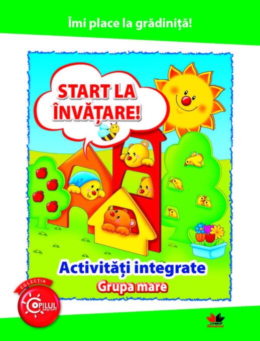 Îmi place la grădiniță. Start la învățare. Activități integrate. Grupa mare Îmi place la grădiniță. Start la învățare. Activități integrate. Grupa mare
