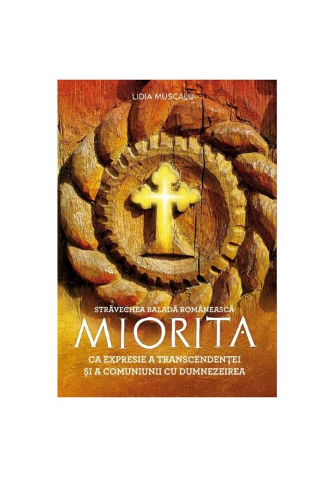 Stravechea balada romaneasca MIORITA ca expresie a transcendentei si a comuniunii cu Dumnezeu Stravechea balada romaneasca MIORITA ca expresie a transcendentei si a comuniunii cu Dumnezeu
