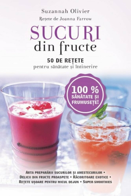 Sucuri din fructe. 50 de rețete pentru sănătate și întinerire Sucuri din fructe. 50 de rețete pentru sănătate și întinerire