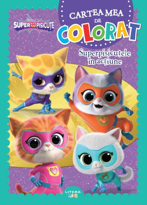 Disney. Superpisicute. Cartea mea de colorat. Superpisicutele in actiune