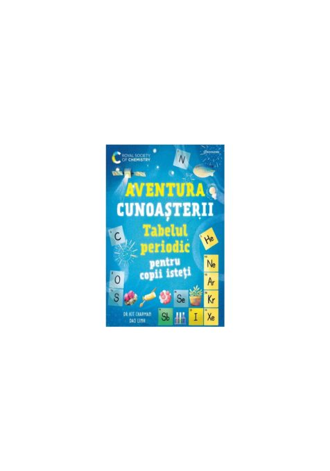 Tabelul periodic pentru copii isteti. Aventura cunoasterii vol. 1 Tabelul periodic pentru copii isteti. Aventura cunoasterii vol. 1
