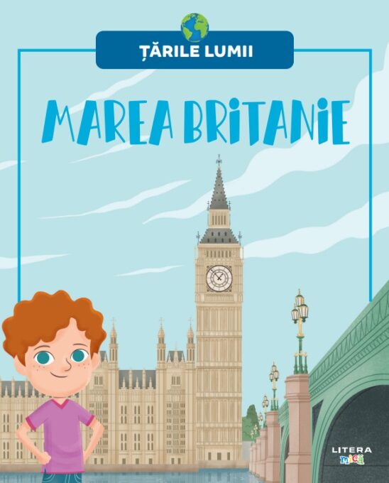 Marea Britanie. Volumul 6. Tarile lumii Marea Britanie. Volumul 6. Tarile lumii