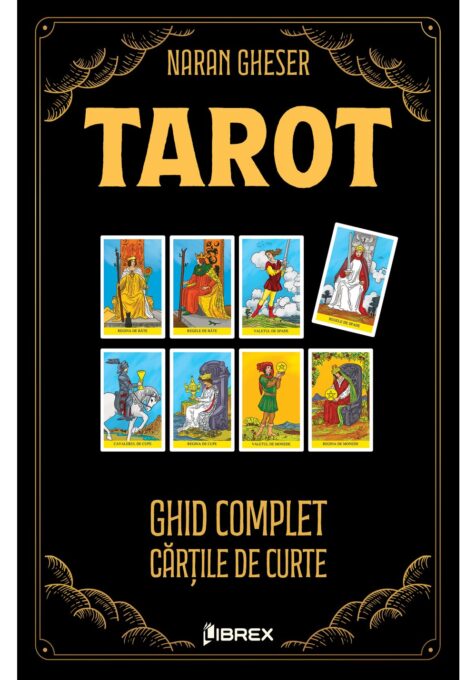Tarot. Ghid complet – Cartile de Curte Tarot. Ghid complet – Cartile de Curte