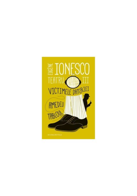 Teatru III: Victimele datoriei. Amedeu Teatru III: Victimele datoriei. Amedeu