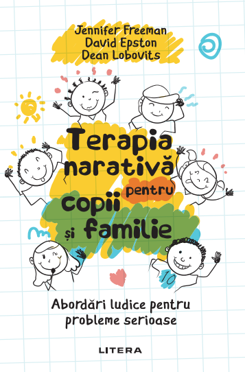 Terapia narativă pentru copii și familie. Abordări ludice pentru probleme serioase Terapia narativă pentru copii și familie. Abordări ludice pentru probleme serioase