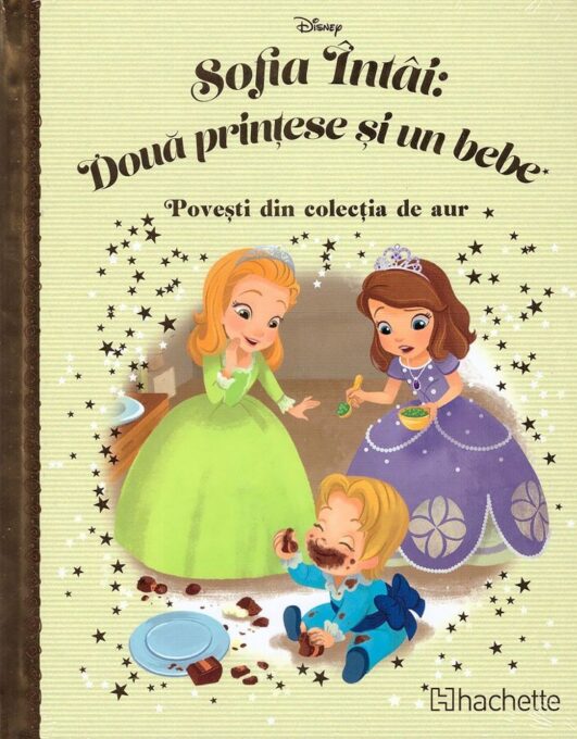 Disney. Sofia Intai: Doua printese si un bebe Disney. Sofia Intai: Doua printese si un bebe
