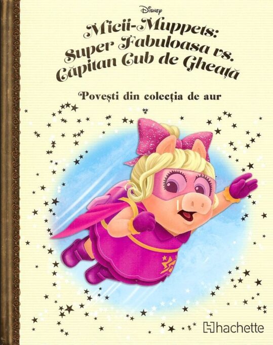 Disney. Micii-Muppets: Super-Fabuloasa vs. Capitan Cub de Gheata Disney. Micii-Muppets: Super-Fabuloasa vs. Capitan Cub de Gheata
