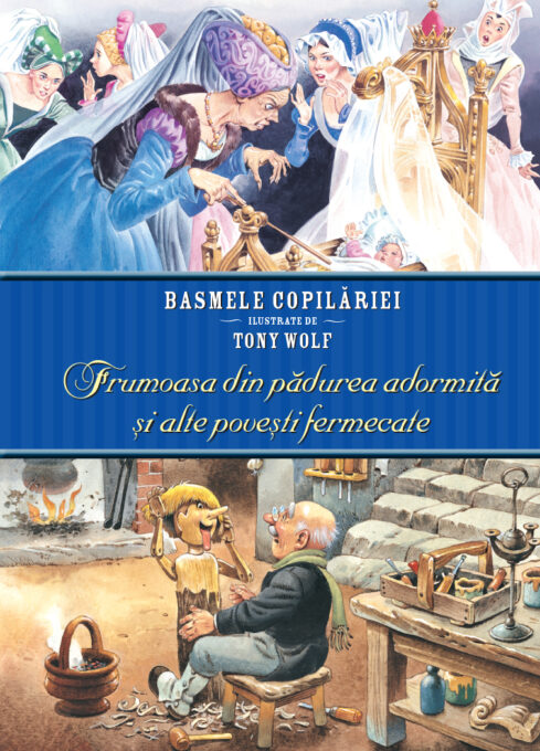 Frumoasa din pădurea adormită și alte povești fermecate. Basmele copilăriei ilustrate de Tony Wolf