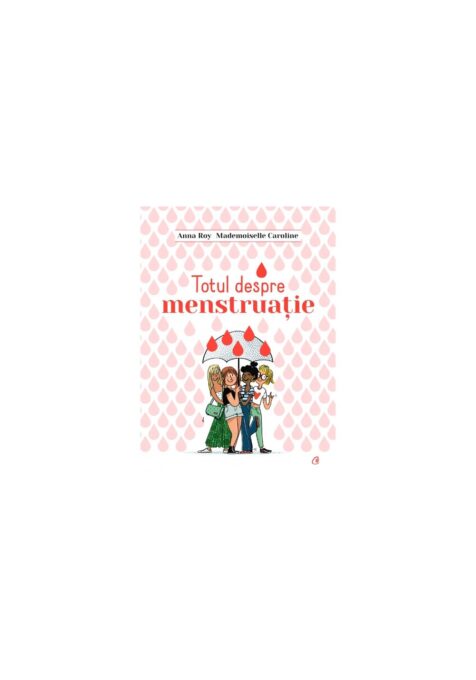 Totul despre menstruatie Totul despre menstruatie