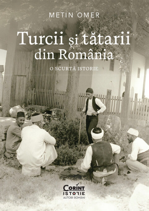 Turcii și tătarii din România. O scurtă istorie Turcii și tătarii din România. O scurtă istorie