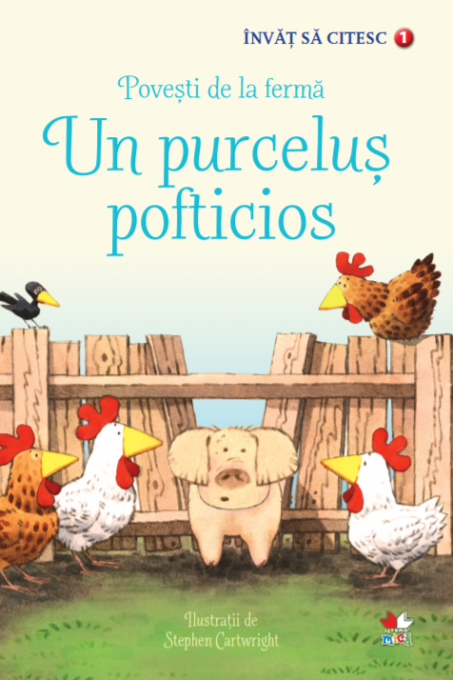 Un purceluș pofticios. Povești de la fermă. Învăț să citesc (nivelul 1) Un purceluș pofticios. Povești de la fermă. Învăț să citesc (nivelul 1)