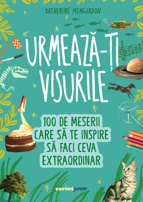 Urmează-ți visurile! 100 de meserii care să te inspire să faci ceva extraordinar Urmează-ți visurile! 100 de meserii care să te inspire să faci ceva extraordinar