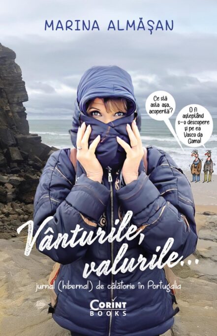 Vânturile, valurile… Jurnal (hibernal) de călătorie în Portugalia Vânturile, valurile… Jurnal (hibernal) de călătorie în Portugalia
