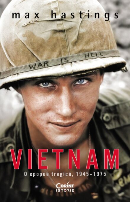 Vietnam. O epopee tragică, 1945–1975 Vietnam. O epopee tragică, 1945–1975