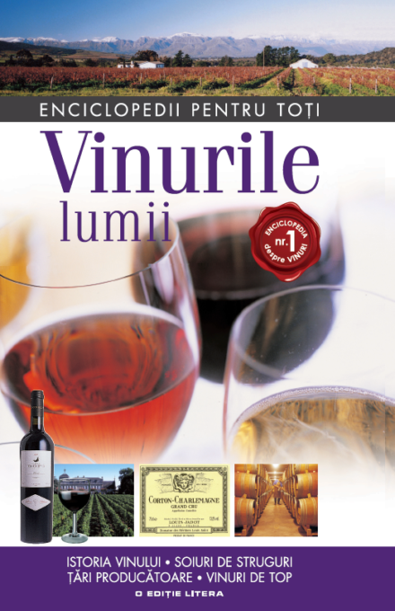 Vinurile lumii. Istoria vinului. Soiuri de struguri. Țări producătoare. Vinuri de top Vinurile lumii. Istoria vinului. Soiuri de struguri. Țări producătoare. Vinuri de top