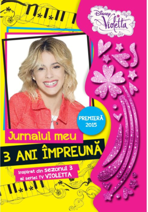 Disney. Violetta. Jurnalul meu. 3 ani împreună. Sezonul 3 Disney. Violetta. Jurnalul meu. 3 ani împreună. Sezonul 3