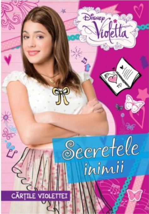 Disney. Violetta. Cărțile Violettei. Secretele inimii Disney. Violetta. Cărțile Violettei. Secretele inimii