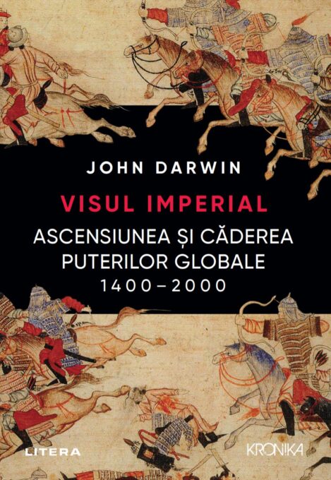 Visul imperial. Ascensiunea si caderea puterilor globale, 1400-2000 Visul imperial. Ascensiunea si caderea puterilor globale, 1400-2000